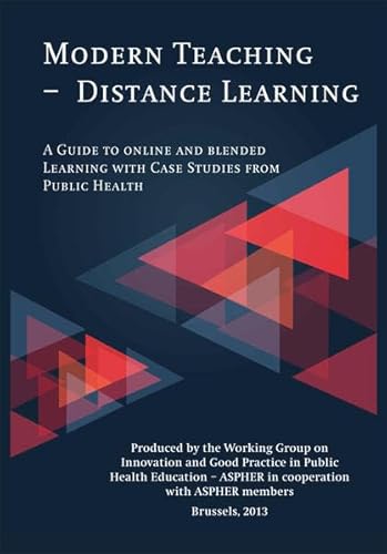 Imagen de archivo de Modern Teaching - Distance Learning: A Guide to online and blended Learning with Case Studies from Public Health a la venta por Revaluation Books