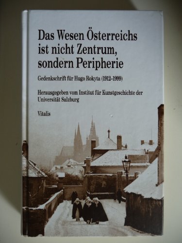 Stock image for Das Wesen sterreichs ist nicht Zentrum, sondern Peripherie Gedenkschrift fr Hugo Rokyta (1912-1999). Hrsg. vom Institut fr Kunstgeschichte an der Universitt Salzburg. (beim Verlag vergiffen) for sale by Antiquariat im Schloss