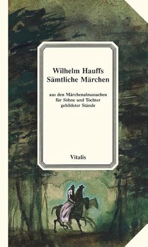 Wilhelm Hauffs Märchen aus den Märchenalmanachen für Söhne und Töchter gebildeter Stände. Neu illustr. Jubiläumsausgabe zum 200. Geburtstag des Dichters. - Hauff, Wilhelm