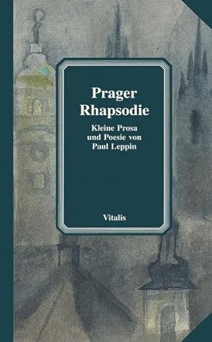 Prager Rhapsodie. Kleine Prosa und Poesie - Paul Leppin