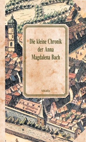 Beispielbild fr Die kleine Chronik der Anna Magdalena Bach zum Verkauf von medimops