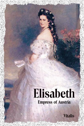 Stock image for Elisabeth: Empress of Austria for sale by Better World Books