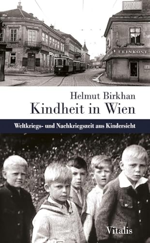 Beispielbild fr Kindheit in Wien: Weltkriegs- und Nachkriegszeit aus Kindersicht zum Verkauf von medimops