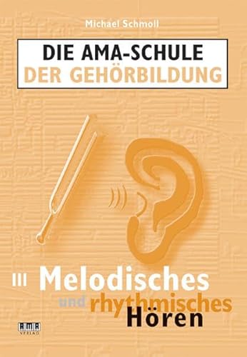 Beispielbild fr Die AMA-Schule der Gehrbildung 3: Melodisches und rhythmisches Hren zum Verkauf von Jasmin Berger