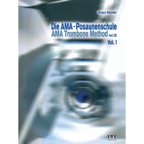 AMA Trombone Method Vol. 1 AMA Posaune Methode Vol. 1 (9783899221732) by JÃ¼rgen Kessler