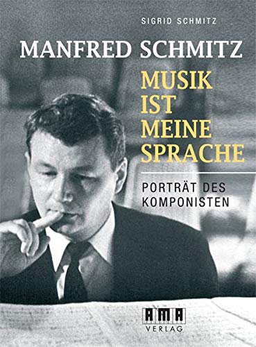 Beispielbild fr Manfred Schmitz - Musik ist meine Sprache: Portait des Komponisten zum Verkauf von WorldofBooks