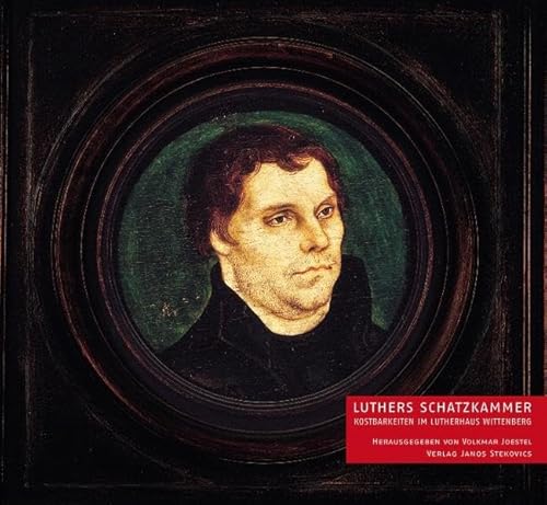 Stock image for Luthers Schatzkammer: Kostbarkeiten im Lutherhaus Wittenberg for sale by medimops