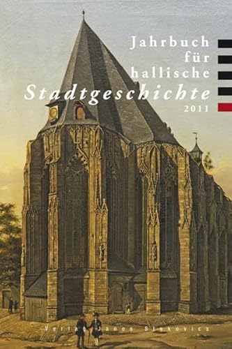 9783899232868: Jahrbuch fr hallische Stadtgeschichte 2011: Herausgegeben in Verbindung mit dem Verein fr hallische Stadtgeschichte e. V. von der Stadt Halle