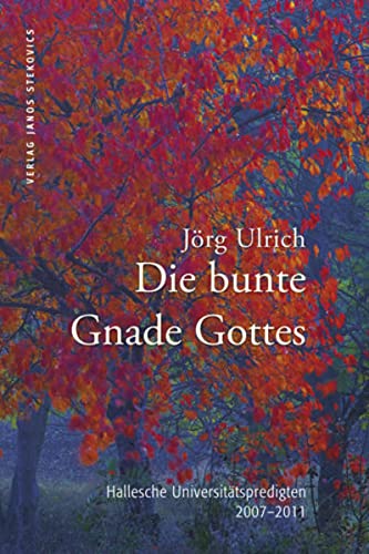 Imagen de archivo de Die bunte Gnade Gottes: Hallesche Universittspredigten 2007-2011 a la venta por DER COMICWURM - Ralf Heinig