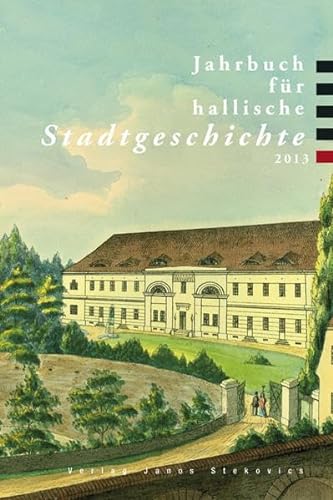 9783899233162: Jahrbuch fr hallische Stadtgeschichte 2013