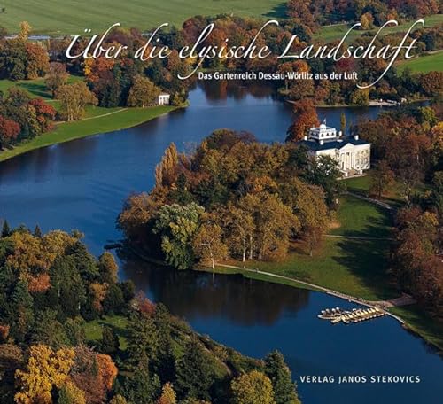 Beispielbild fr ber die elysische Landschaft: Das Gartenreich Dessau-Wrlitz aus der Luft (edition stekofoto) zum Verkauf von medimops
