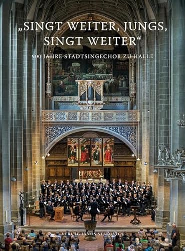 Beispielbild fr "Singt weiter, Jungs, singt weiter": 900 Jahre Stadtsingechor zu Halle zum Verkauf von medimops