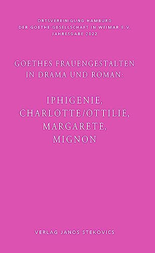 Stock image for Goethes Frauengestalten in Drama und Roman:: Iphigenie, Charlotte/Ottilie, Margarete, Mignon for sale by Chiron Media