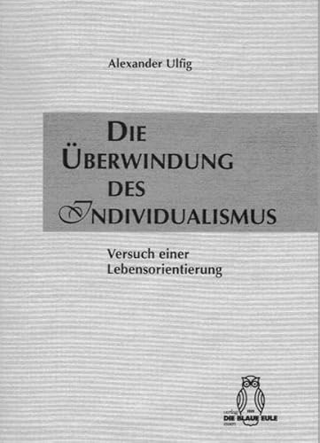 Stock image for Die berwindung des Individualismus. for sale by SKULIMA Wiss. Versandbuchhandlung