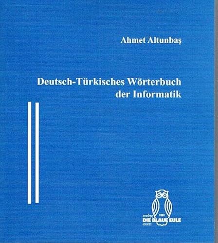 Deutsch-Türkisches Wörterbuch der Informatik. - Altunbas, Ahmet