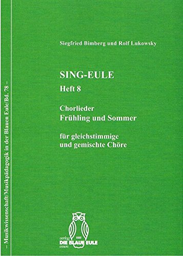 9783899241860: SING-EULE Heft 8: Chorlieder – Frhling und Sommer fr gleichstimmige und gemischte Chre (Musikwissenschaft /Musikpdagogik in der Blauen Eule)