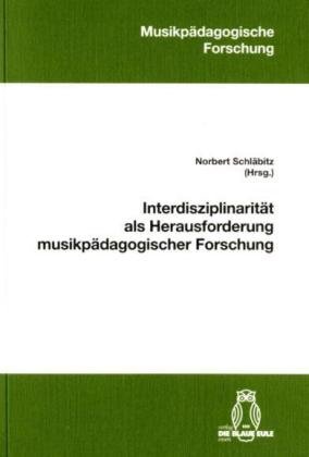 Interdisziplinarität als Herausforderung musikpädagogischer Forschung.