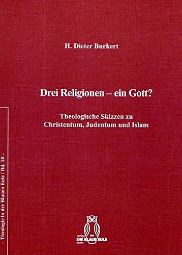 Drei Religionen - ein Gott? - Burkert, H. Dieter