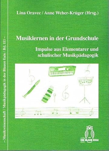 9783899244052: Musiklernen in der Grundschule: Impulse aus Elementarer und schulischer Musikpdagogik (Musikwissenschaft /Musikpdagogik in der Blauen Eule)