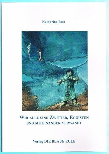 Beispielbild fr Wir alle sind Zwitter, Egoisten und miteinander verwandt. zum Verkauf von SKULIMA Wiss. Versandbuchhandlung