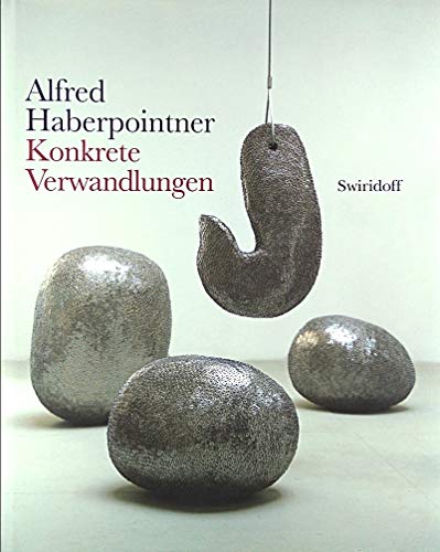 Stock image for Alfred Haberpointner: Konkrete Verwandlungen for sale by Eve's Book Garden