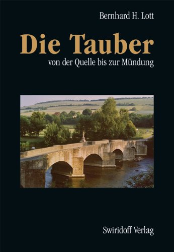 Die Tauber von der Quelle bis zur Mündung. Bernhard H. Lott. Mit Fotos von Hugo Böhm u.a. - Lott, Bernhard Heinrich