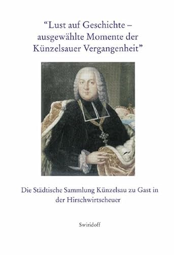 Beispielbild fr Lust auf Geschichte - ausgewhlte Momente der Knzelsauer Vergangenheit: Die Stdtische Sammlung Knzelsau zu Gast in der Hirschwirtscheuer zum Verkauf von medimops