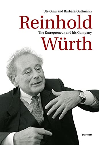 Reinhold Wurth: The Entrepreneur and His Company - Barbara-guttmann-ute-grau; Barbara Guttmann