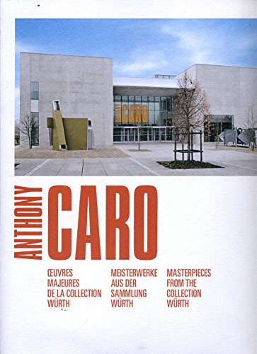 Stock image for Anthony Caro. Oeuvres Majeures de la Collection Wurth / Meisterwerke aus der Sammlung Wurth / Masterpieces from the Collection Wurth for sale by Zubal-Books, Since 1961