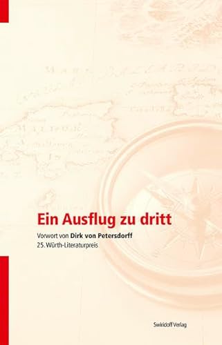 Imagen de archivo de Ein Ausflug zu dritt: Vorwort von Dirk von Petersdorff. 25. Wrth - Literaturpreis a la venta por medimops