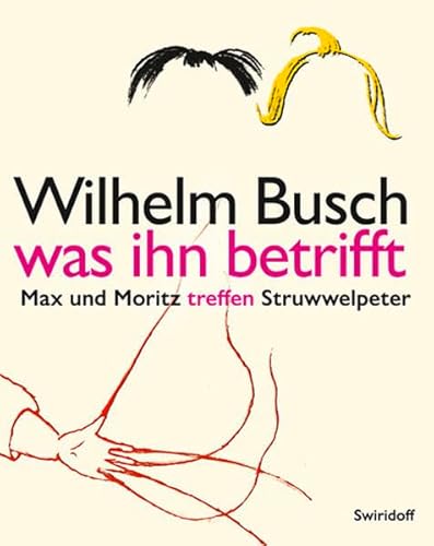 Imagen de archivo de Wilhelm Busch was ihn betrifft: Max und Moritz treffen Struwwelpeter a la venta por medimops