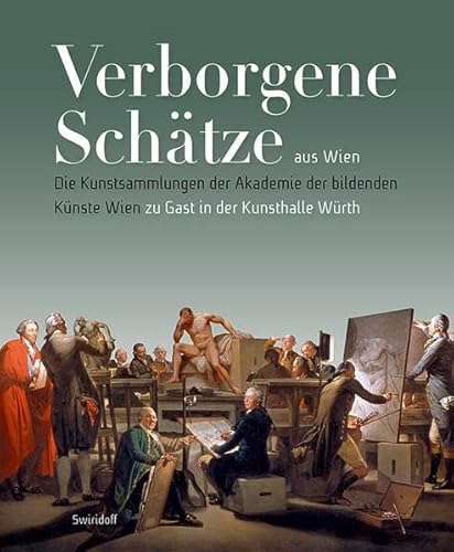 9783899293470: Verborgene Schtze aus Wien: Die Kunstsammlungen der Akademie der bildenden Knste Wien zu Gast in der Kunsthalle Wrth