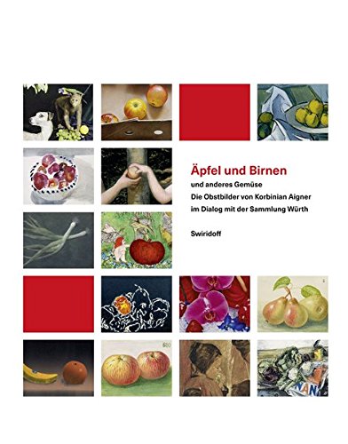 9783899293609: pfel und Birnen und anderes Gemse: Die Obstbilder des Korbinian Aigner im Dialog mit der Sammlung Wrth