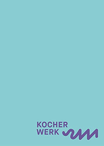 Stock image for Kocherwerk: Ein Wegweiser. Kocherwerk - Haus der Verbungstechnik for sale by medimops