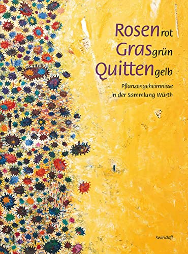 Stock image for Rosenrot, Grasgrn, Quittengelb: Pflanzengeheimnisse in der Sammlung Wrth for sale by Revaluation Books