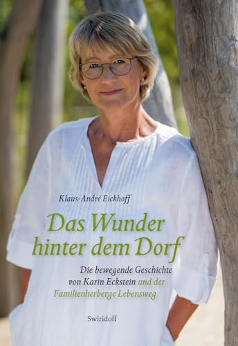 9783899294385: Das Wunder hinter dem Dorf: Die bewegende Geschichte von Karin Eckstein und der Familienherberge Lebensweg