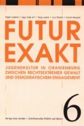 9783899300741: Futur Exakt: Jugendkultur in Oranienburg. Zwischen rechtsextremer Gewalt und demokratischem Engagement