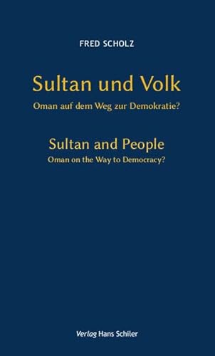 Stock image for Sultan Und Volk - Oman Auf Dem Weg Zur Demokratie? / Sultan and People - Oman on the Way to Democracy? (English, German and Multilingual Edition) for sale by GF Books, Inc.