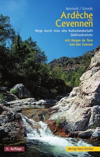 Ardèche und Cevennen: Wege durch eine alte Kulturlandschaft Südfrankreichs - Weinhold Maria, Schmitt Thomas