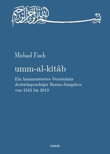 9783899303193: Umm-Al-Kitab: Ein Kommentiertes Verzeichnis Deutschsprachiger Koran-Ausgaben Von 1543 Bis 2013