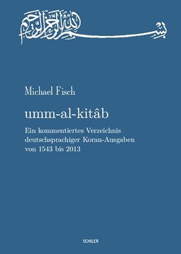 9783899303193: Umm-Al-Kitab: Ein Kommentiertes Verzeichnis Deutschsprachiger Koran-Ausgaben Von 1543 Bis 2013