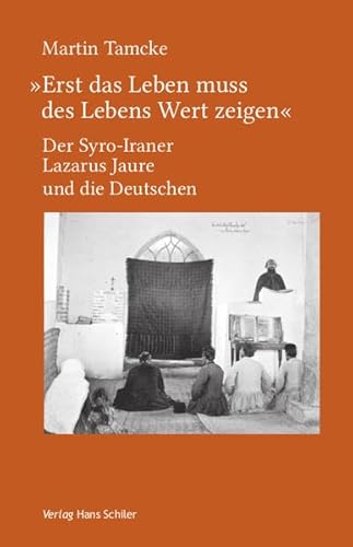 Beispielbild fr Erst das Leben muss des Lebens Wert zeigen": Der Syro-Iraner Lazarus Jaure und die Deutschen zum Verkauf von medimops