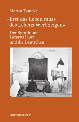 Stock image for "Erst das Leben muss des Lebens Wert zeigen": Der Syro-Iraner Lazarus Jaure und die Deutschen for sale by medimops