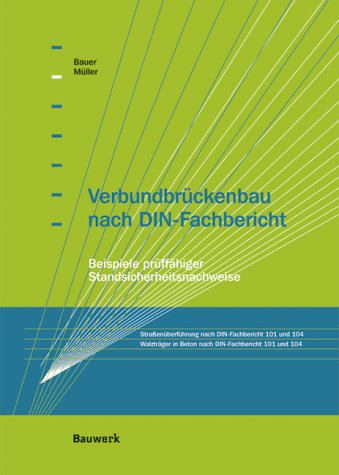 Beispielbild fr Verbundbrckenbau nach DIN-Fachbericht: Beispiele prffhiger Standsicherheitsnachweise zum Verkauf von medimops