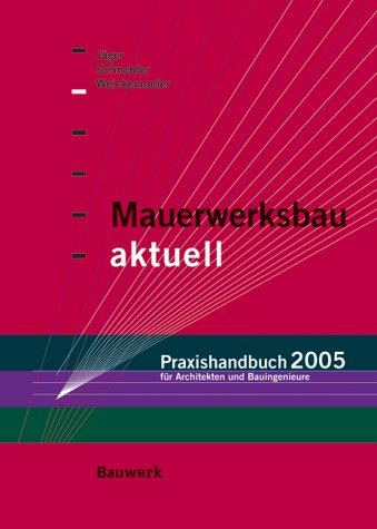 Stock image for Mauerwerksbau aktuell - Praxishandbuch 2005. Fr Architekten und Bauingenieure for sale by medimops