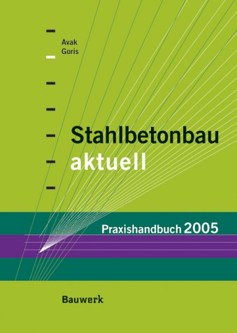 Stock image for Stahlbetonbau aktuell - Praxishandbuch 2005 for sale by medimops