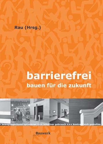 Imagen de archivo de Barrierefrei - Bauen fr die Zukunft: Bewegungsrume optimieren - intuitiver Gebrauch - kontrastreich gestalten (Gebundene Ausgabe) von Dipl.-Ing. Eckhard Feddersen, Architekt Architekturbro Feddersen Architekten Berlin, Dipl.-Ing. Insa Ldtke Dipl.-Ing. Ulrike Rau, Dipl.-Ing. Ursula Reinold Innenarchitektin Planungsbro fr barrierefreies Bauen und Wohnen Berlin Dipl.-Ing. Harms Wulf Landschaftsarchitekten Berlin Behinderungen Fhigkeitseinschrnkungen Universal Design Design for all Integration integrative Nutzung 2-Sinne-Prinzip Visuelle Gestaltung Taktile Gestaltung Auditive Gestaltung Anthropometrie Ergonomie Barrierefreifreiheit a la venta por BUCHSERVICE / ANTIQUARIAT Lars Lutzer