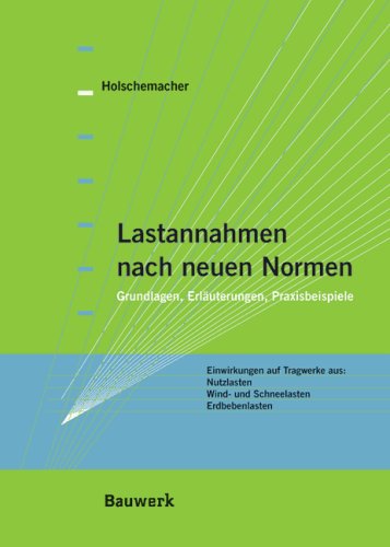 Imagen de archivo de Lastannahmen nach neuen Normen: Grundlagen, Erluterungen, Praxisbeispiele a la venta por medimops