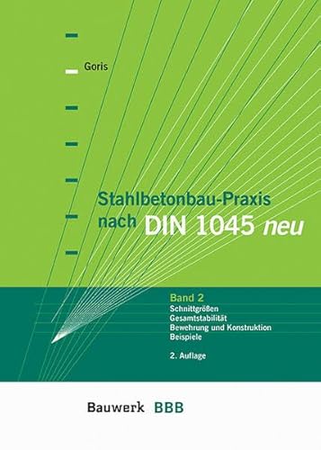 Stock image for Stahlbetonbau-Praxis nach DIN 1045 neu 2. Bewehrung, Konstruktion, Beispiele for sale by medimops