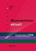 Stock image for Mauerwerksbau aktuell - Praxishandbuch 2008: Fr Architekten und Bauingenieure for sale by medimops